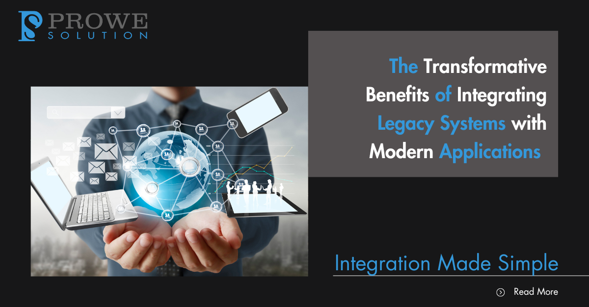 Benefits of Integrating Legacy Systems with Modern Applications 